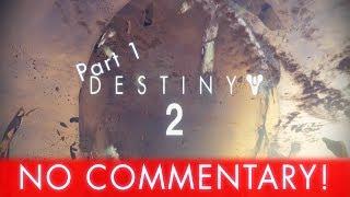 *SPOILERS* | Destiny 2 | NO COMMENTARY | Part #1