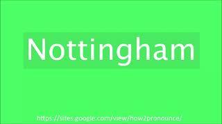 How To Pronounce Nottingham - How2Pronounce