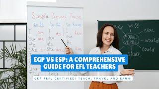 EGP vs ESP A Comprehensive Guide for EFL Teachers