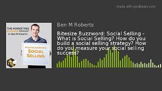 Bitesize Buzzword: Social Selling - What is Social Selling? How do you build a social selling strate