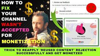 Fix Your Channel Wasn't Accepted for Monetization - Reused Content... (Reapply 100% Successfully )