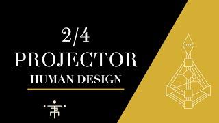 2/4 Projector | Human Design