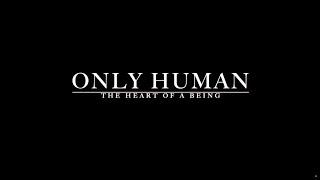 ONLY HUMAN PREQUEL DOCUMENTARY [Kellen De Vos, Cipher Divine]