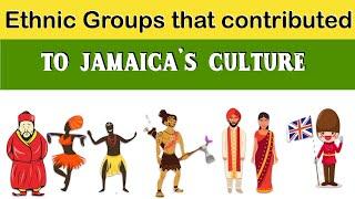 Ethnic Groups that contributed to Jamaica’s culture: The Indians, Africans, Chinese