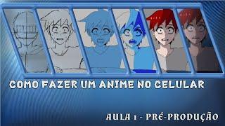 Como Criar um Anime Pelo Celular - Aula 1 (Pré-produção)