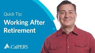 CalPERS Quick Tip | Working After Retirement