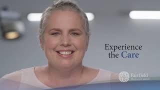 Fairfield Medical Center: Experience the Care