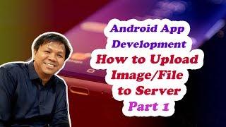 Best Android Studio Tutorial on How to Upload Image/File to Server (Part 1)