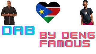 Dab By Deng Famous (Official Audio) South Sudan music  2023