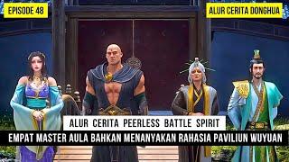 MASTER AULA MENDESAK QIN NAN DEMI RAHASIA PAVILIUN WUYUAN - DONGHUA PEERLESS BATTLE SPIRIT EPS 48