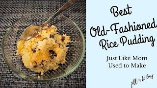 Just Like Mom's Old-Fashioned Rice Pudding | Traditional Baked Style With Raisins and Vanilla