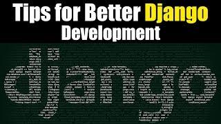 Top Tips to be a better Django Developer | Eduonix