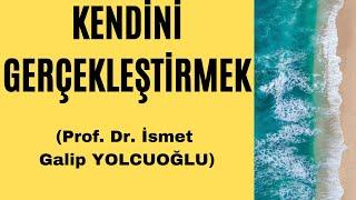 KENDİNİ GERÇEKLEŞTİRMEK