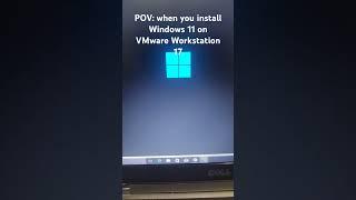 When you install Windows 11 on VMware Workstation 17 #microsoftwindows