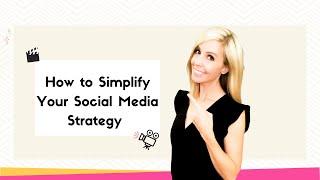 How to Simplify Your Social Media Strategy