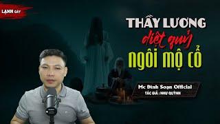 Đọc Truyện Ma : THẦY LƯƠNG DIỆT QUỶ NGÔI MỘ CỔ -Truyện ma làng quê  MC Đình Soạn kể Hãi LẮM