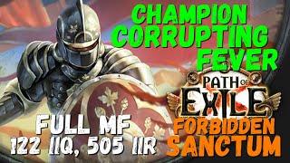 POE 3.21, 3.24 Champion Corrupting Fever/Reap MF Build, 122 IIQ, 505 IIR (updated 3.24 POB)