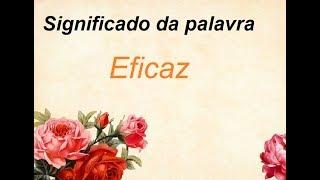 Significado da palavra  Eficaz