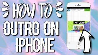 HOW TO MAKE AN OUTRO ON IPHONE