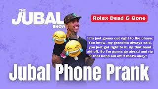 Jubal Phone Prank: Rolex Dead and Gone