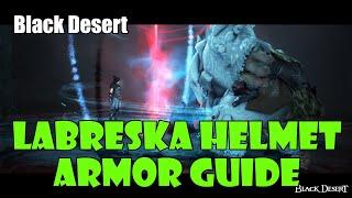 [Black Desert] Labreska Helmet Guide | How to Get, What You Need | Best End Game Helmet