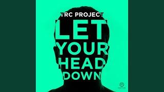 Let Your Head Down