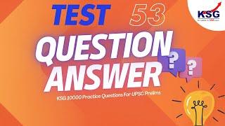 Test 053 KSG 10000 Practice Questions Videos For UPSC Prelims, KSG IAS