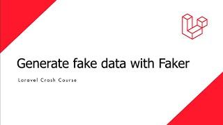 Laravel Crash Course - Generate fake data using Faker