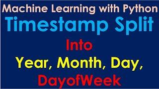 Python Pandas Tutorial | TimeStamp Split into Year, Month, Day, Dayofweek