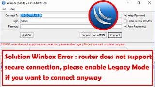 Winbox Error : Router does not support secure connection Mikrotik Winbox, please enable Legacy Mode