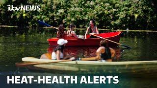 Heat-health alerts issued for most of England as UK braces for approaching heatwave | ITV News