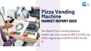 Pizza Vending Machine Market Report 2023 | Forecast, Market Size & Growth