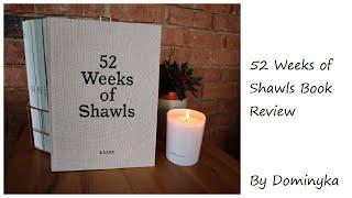 52 Weeks of Shawls by Laine - Book Review and First Impressions