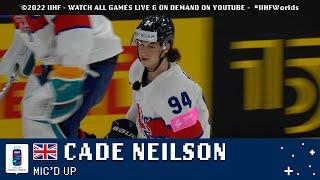 Mic'd Up with Cade Neilson (Great Britain) | 2022 #IIHFWorlds