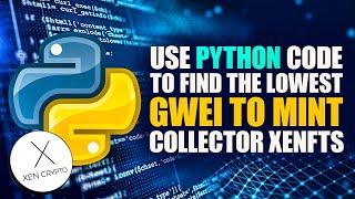 Use Python Code to Find the Lowest Gwei to Mint Collector XENFTs