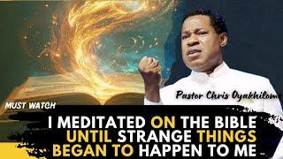 I meditated on the bible until strange things began to happen to me!! Pst Chris Oyakhilome