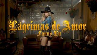 Fanny Lu - Lágrimas De Amor  (Video Oficial)