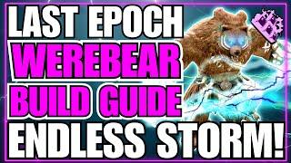 Last Epoch Endless Storm Werebear Build Guide!! CRAZY LIGHTNING STRIKES!! 0.9.0 Ready!!