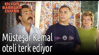 Müsteşar Kemal Oteli Terk Ediyor - En Son Babalar Duyar