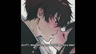 ALOTT, Wankelmut - You and I (feat. Enny Mae) (sped up)