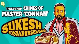 The Life of Sukesh Chandrasekhar: Master 'Conman' Who Duped The Rich and Wealthy | The Quint