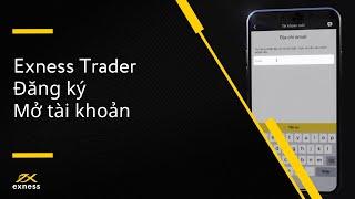 Cách đăng ký và mở tài khoản trên Exness Trader