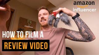 How To Film A Review Video For The Amazon Influencer Program (behind the scenes)