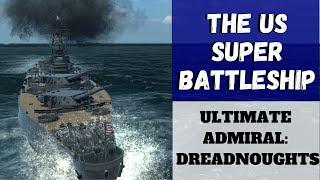 Ultimate Admiral: Dreadnoughts - The US Super Battleship