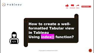 How to create a Well-formatted Tabular View in Tableau using INDEX() function? | Learn Tableau