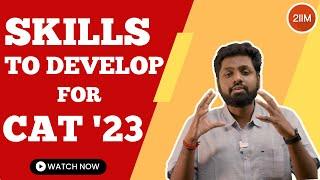 Skills To Develop During Your CAT Prep | CAT 2023 Strategies | 2IIM CAT Preparation