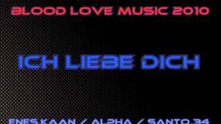 Enes Kaan feat. Santo.34 & Alpha - Ich Liebe Dich 2010