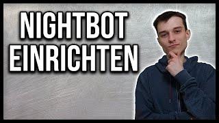 Nightbot einstellen für Twitch, Youtube oder Trovo Tutorial german [2021]