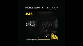 Lounge Squatt Podcast #046 X.A.X.A