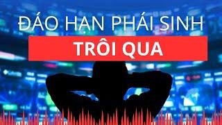 Chứng khoán hôm nay | Nhận định thị trường : Đáo hạn phái sinh trôi qua